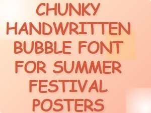 Chunky Handwritten Bubble Font for Summer Festival Posters